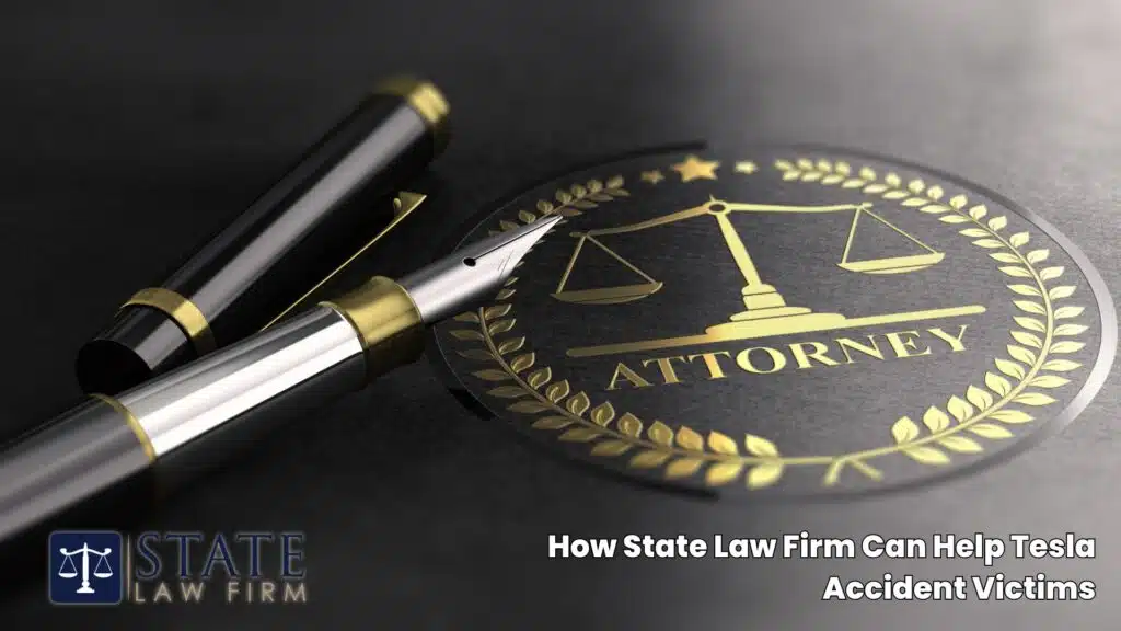 Tesla Accident Attorneys in Los Angeles: Your Guide to Handling Tesla Crashes 5 How State Law Firm Can Help Tesla Accident Victims