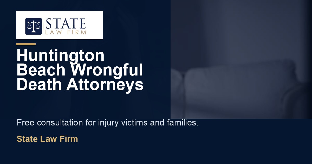Huntington Beach Wrongful Death Attorneys featured image for State Law Firm
