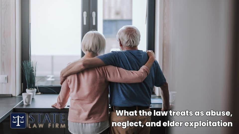 What the law treats as abuse, neglect, and elder exploitation