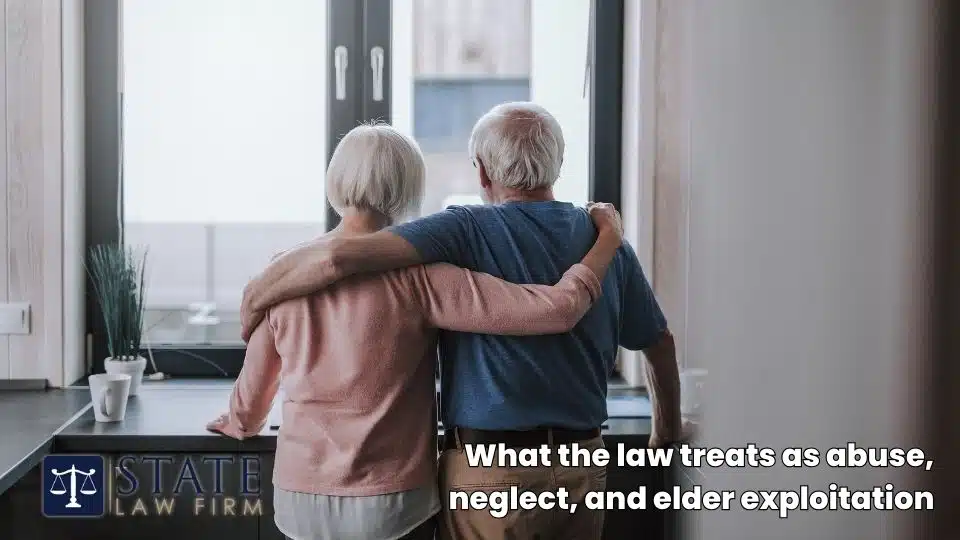 What the law treats as abuse, neglect, and elder exploitation