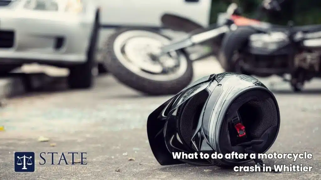 Motorcycle Accident Lawyers in Whittier, CA: Standing Up for Injured Riders 5 What to do after a motorcycle crash in Whittier