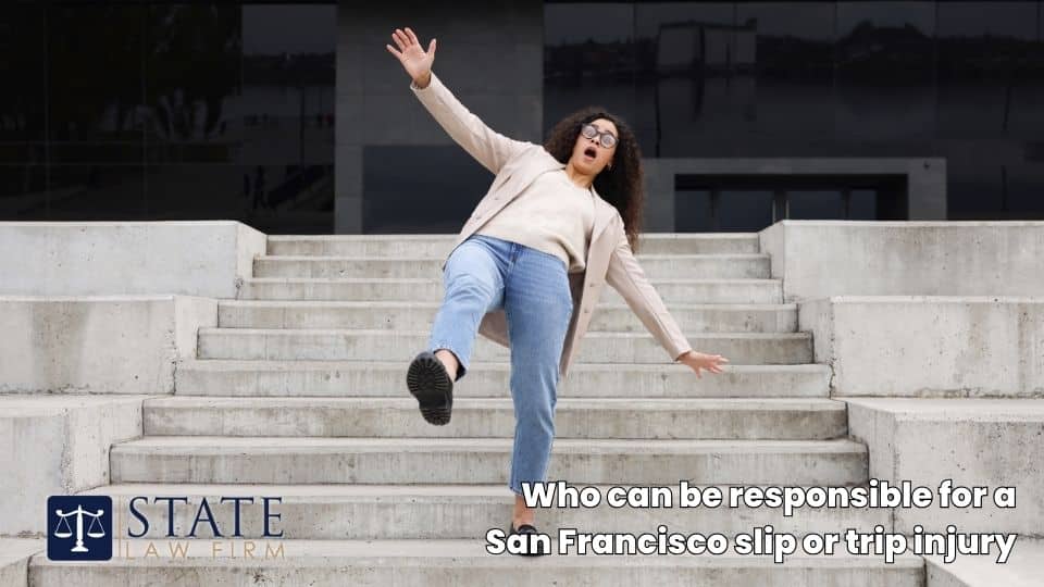 Slip and Fall Injury Lawyers in San Francisco, CA 3 Who can be responsible for a San Francisco slip or trip injury