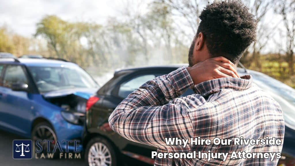 Abogado de Accidentes de Auto en Riverside: Protegiendo sus Derechos en las Carreteras de California 5 ¿Por qué contratar a nuestros abogados de lesiones personales en Riverside?