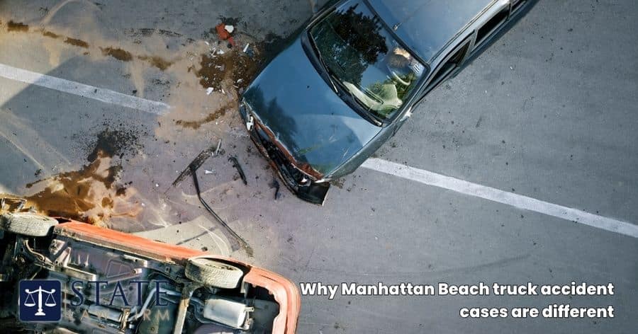 Why Manhattan Beach truck accident cases are different